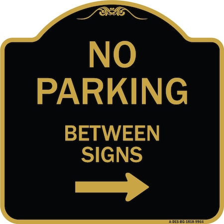 Signmission Designer Series-No Parking Between Signs 2 Black & Gold Heavy-Gauge Alum, 18" x 18", BG-1818-9964 A-DES-BG-1818-9964